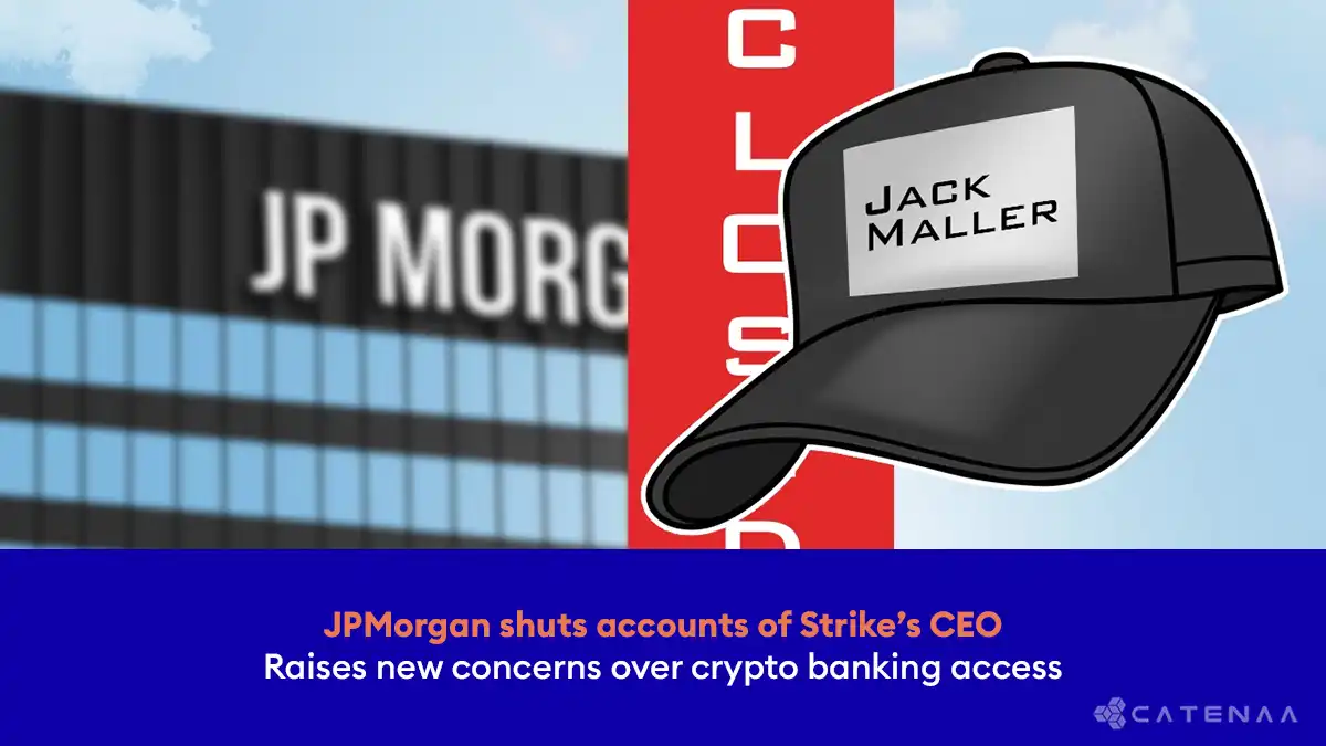 JPMorgan Closes Strike CEO’s Bank Accounts